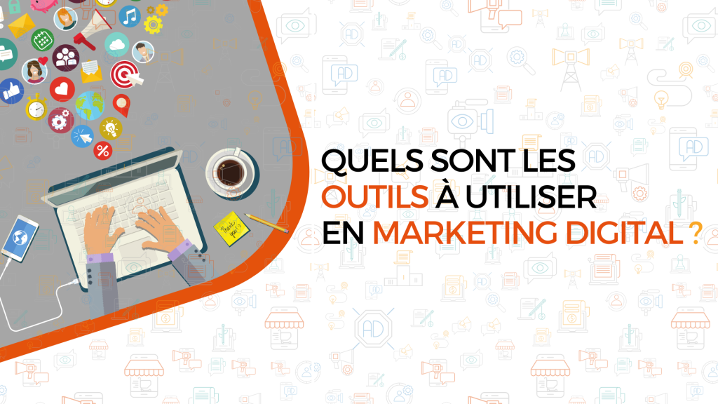quels-sont-les-outils-a-utiliser-en-marketing-digital